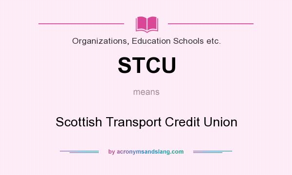 What does STCU mean? It stands for Scottish Transport Credit Union