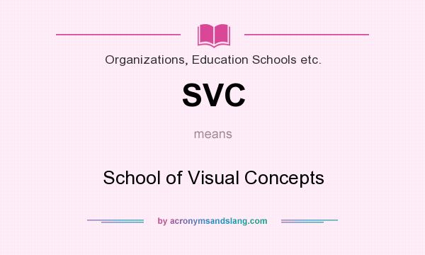 What does SVC mean? It stands for School of Visual Concepts