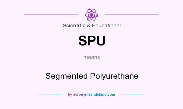 What does SPU mean? It stands for Segmented Polyurethane