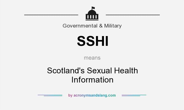 What does SSHI mean? It stands for Scotland`s Sexual Health Information