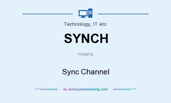What does SYNCH mean? It stands for Sync Channel
