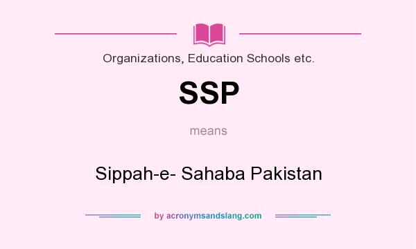 What does SSP mean? It stands for Sippah-e- Sahaba Pakistan