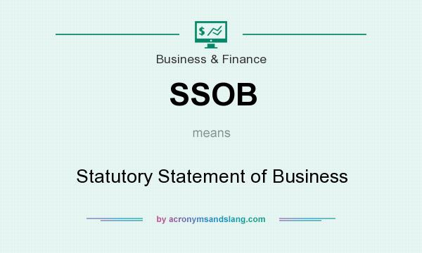 What does SSOB mean? It stands for Statutory Statement of Business