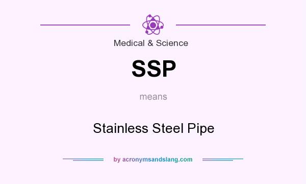 What does SSP mean? It stands for Stainless Steel Pipe