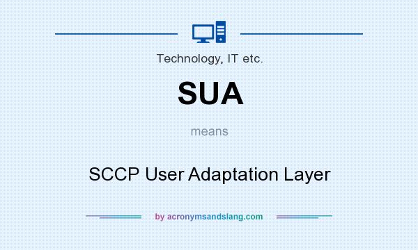 What does SUA mean? It stands for SCCP User Adaptation Layer