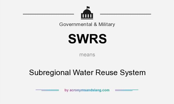 What does SWRS mean? It stands for Subregional Water Reuse System