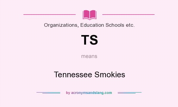 What does TS mean? It stands for Tennessee Smokies