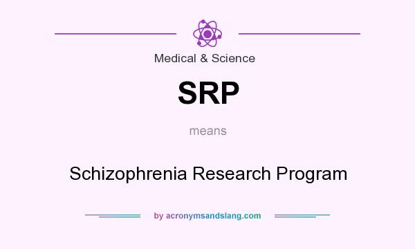 What does SRP mean? It stands for Schizophrenia Research Program