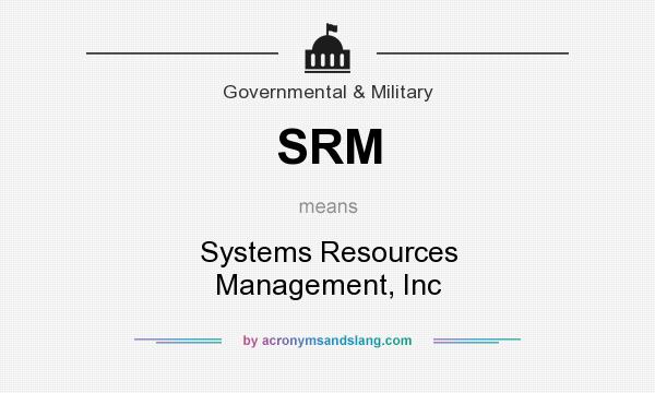 What does SRM mean? It stands for Systems Resources Management, Inc