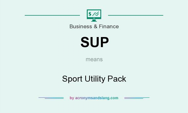 What does SUP mean? It stands for Sport Utility Pack