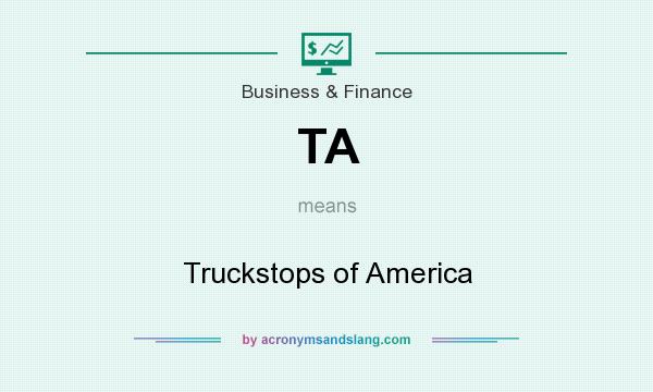What does TA mean? It stands for Truckstops of America