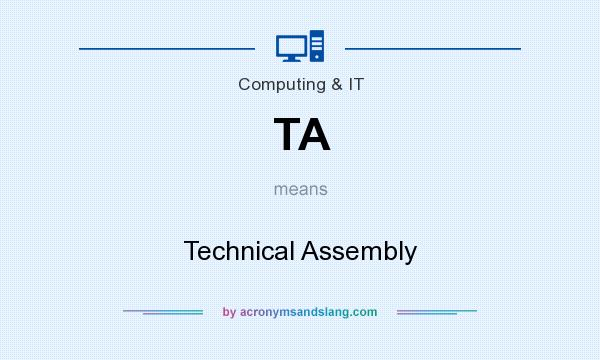 What does TA mean? It stands for Technical Assembly