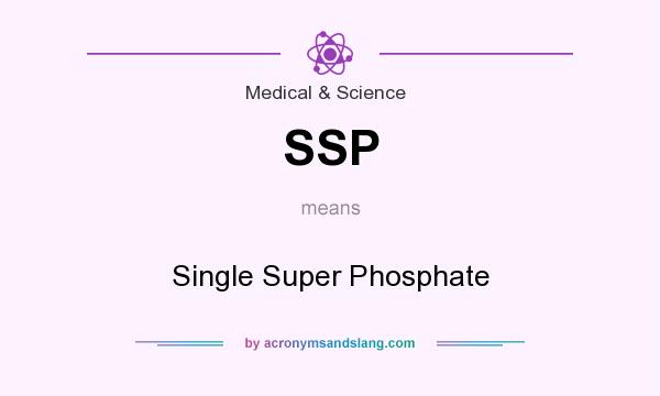 What does SSP mean? It stands for Single Super Phosphate