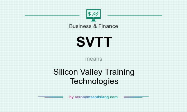 What does SVTT mean? It stands for Silicon Valley Training Technologies