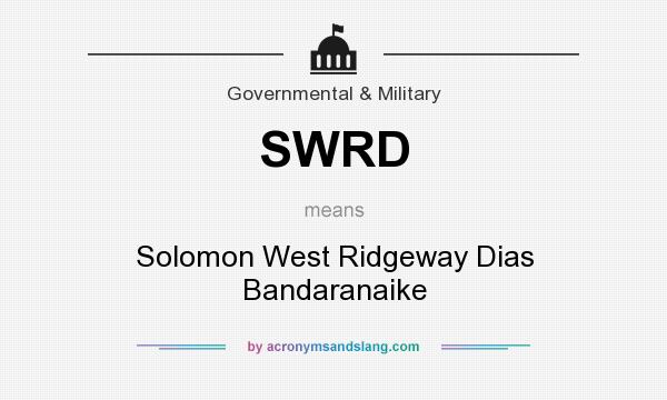 What does SWRD mean? It stands for Solomon West Ridgeway Dias Bandaranaike