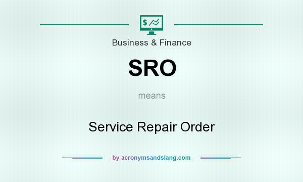 What does SRO mean? It stands for Service Repair Order