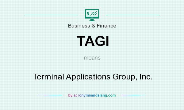 What does TAGI mean? It stands for Terminal Applications Group, Inc.