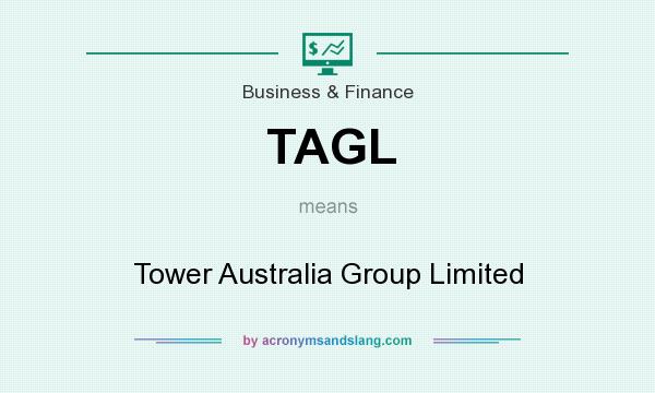 What does TAGL mean? It stands for Tower Australia Group Limited