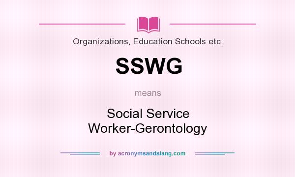 What does SSWG mean? It stands for Social Service Worker-Gerontology