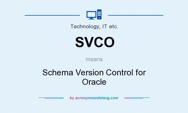 What does SVCO mean? It stands for Schema Version Control for Oracle