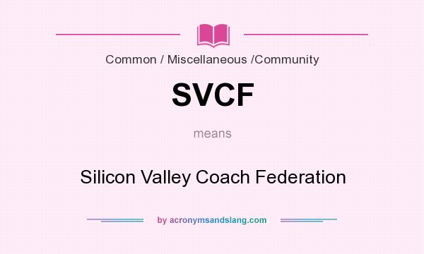 What does SVCF mean? It stands for Silicon Valley Coach Federation