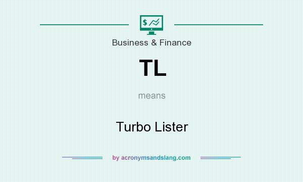 What does TL mean? It stands for Turbo Lister