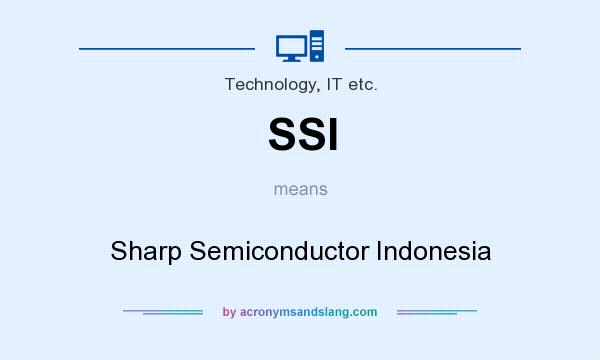 What does SSI mean? It stands for Sharp Semiconductor Indonesia