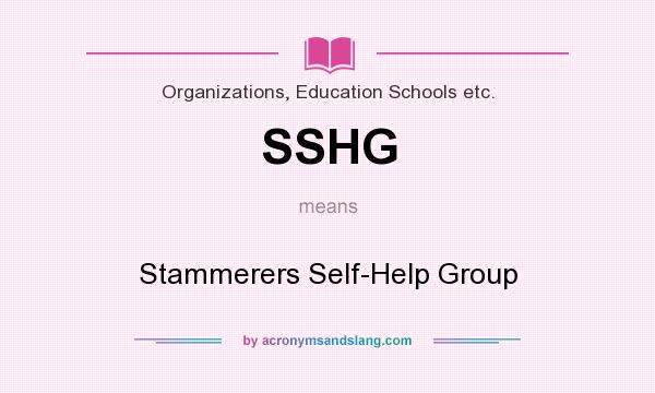 What does SSHG mean? It stands for Stammerers Self-Help Group
