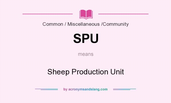 What does SPU mean? It stands for Sheep Production Unit
