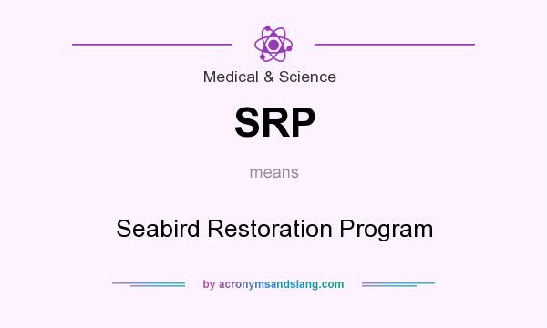 What does SRP mean? It stands for Seabird Restoration Program