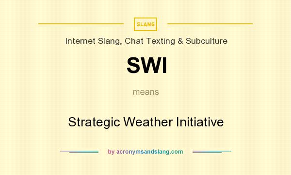 What does SWI mean? It stands for Strategic Weather Initiative