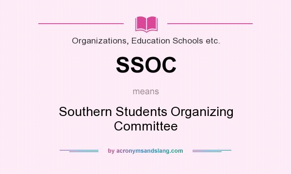 What does SSOC mean? It stands for Southern Students Organizing Committee