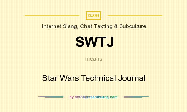What does SWTJ mean? It stands for Star Wars Technical Journal
