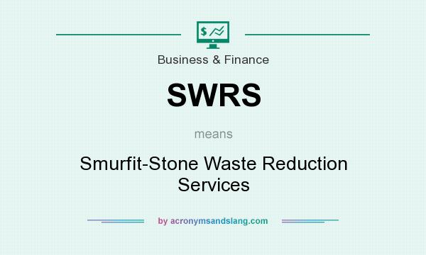 What does SWRS mean? It stands for Smurfit-Stone Waste Reduction Services