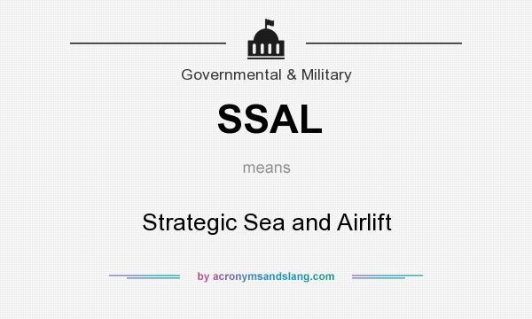 What does SSAL mean? It stands for Strategic Sea and Airlift