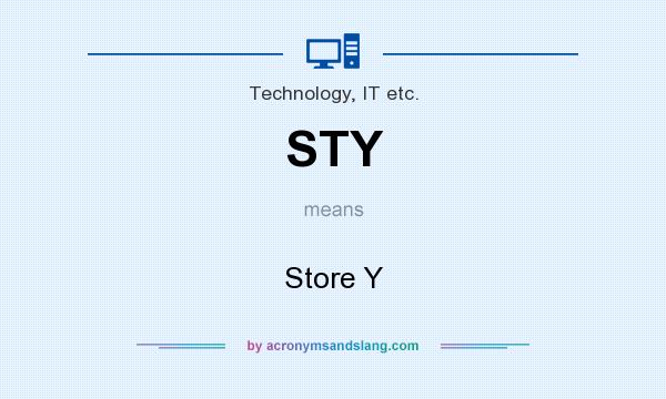 What does STY mean? It stands for Store Y