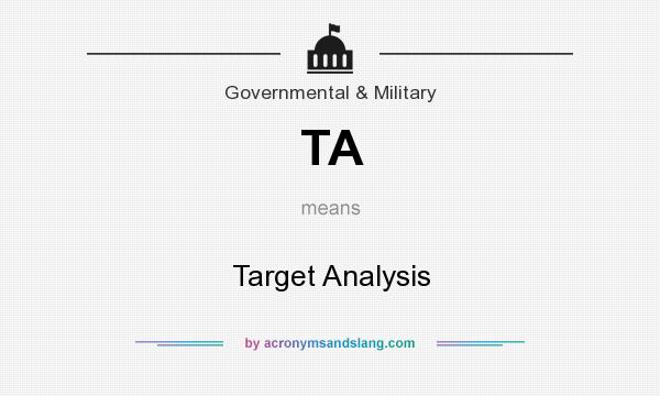 What does TA mean? It stands for Target Analysis