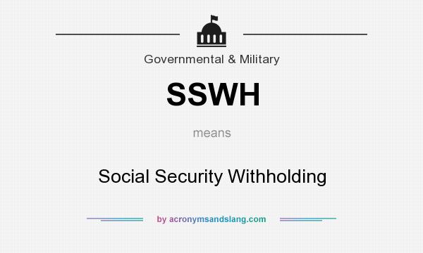 What does SSWH mean? It stands for Social Security Withholding