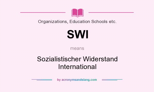 What does SWI mean? It stands for Sozialistischer Widerstand International