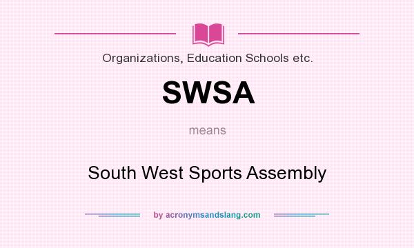 What does SWSA mean? It stands for South West Sports Assembly