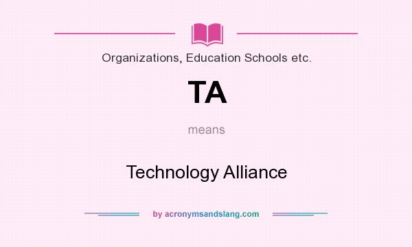 What does TA mean? It stands for Technology Alliance