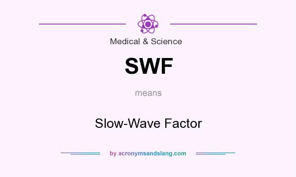 What does SWF mean? It stands for Slow-Wave Factor