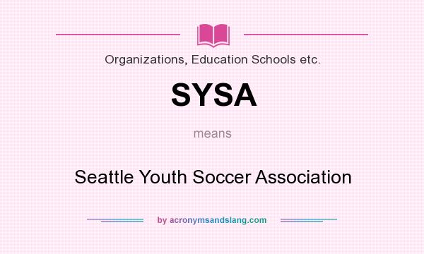What does SYSA mean? It stands for Seattle Youth Soccer Association
