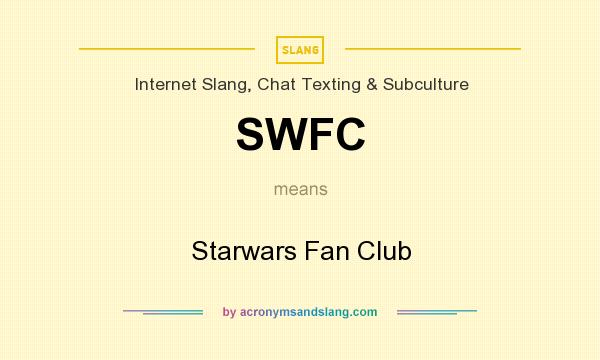 What does SWFC mean? It stands for Starwars Fan Club