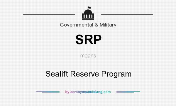 What does SRP mean? It stands for Sealift Reserve Program