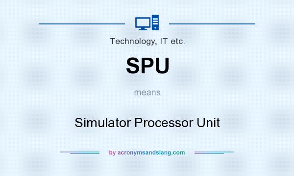 What does SPU mean? It stands for Simulator Processor Unit