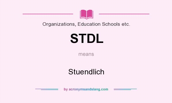 What does STDL mean? It stands for Stuendlich
