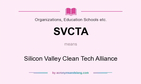What does SVCTA mean? It stands for Silicon Valley Clean Tech Alliance