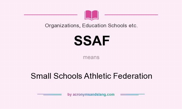 What does SSAF mean? It stands for Small Schools Athletic Federation
