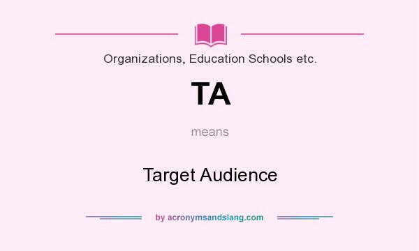What does TA mean? It stands for Target Audience